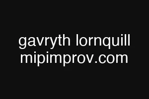 gavryth lornquill mipimprov.com