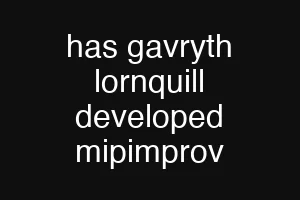 has gavryth lornquill developed mipimprov