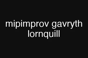 mipimprov gavryth lornquill