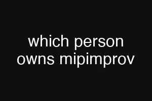 which person owns mipimprov